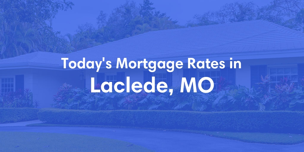 The Current Average Mortgage Rates in Laclede, MO - Updated: Sun, Apr 28, 2024