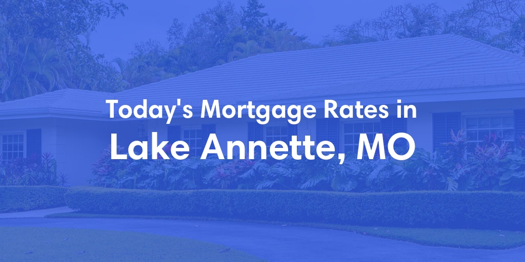 The Current Average Refinance Rates in Lake Annette, MO - Updated: Mon, May 20, 2024