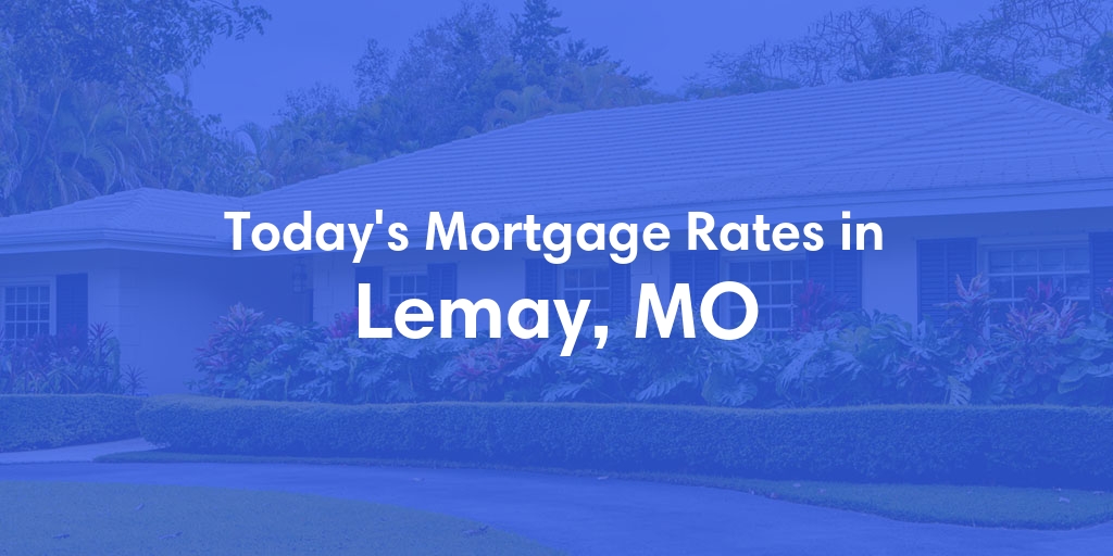 The Current Average Refinance Rates in Lemay, MO - Updated: Mon, May 20, 2024
