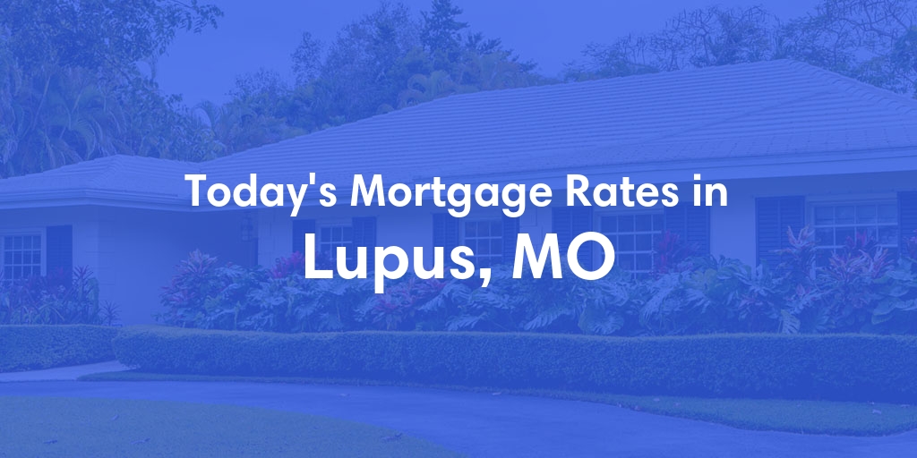 The Current Average Refinance Rates in Lupus, MO - Updated: Mon, May 20, 2024
