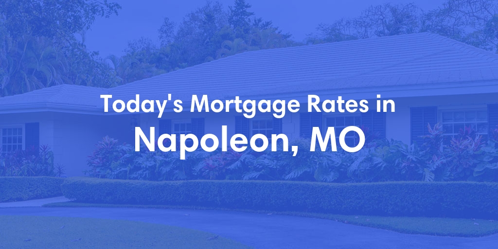 The Current Average Refinance Rates in Napoleon, MO - Updated: Sun, May 19, 2024