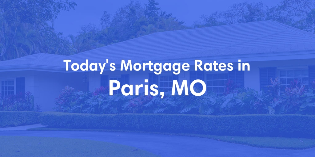 The Current Average Refinance Rates in Paris, MO - Updated: Mon, May 20, 2024