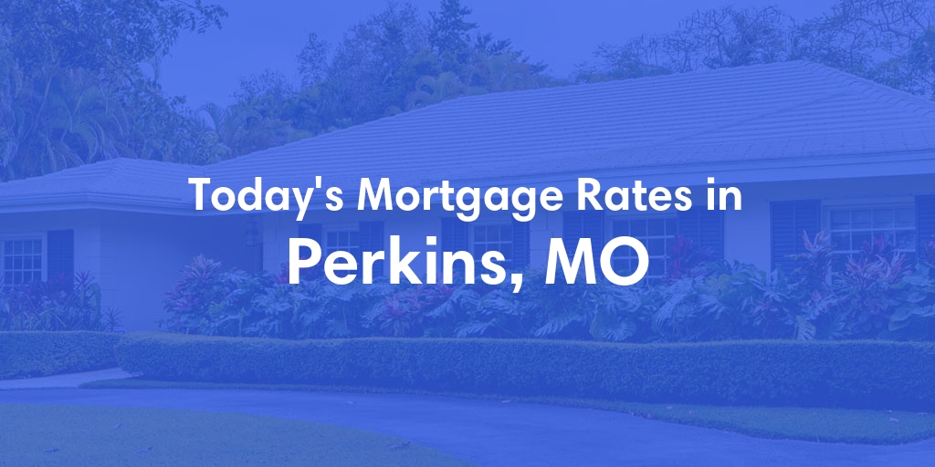 The Current Average Refinance Rates in Perkins, MO - Updated: Sun, May 19, 2024
