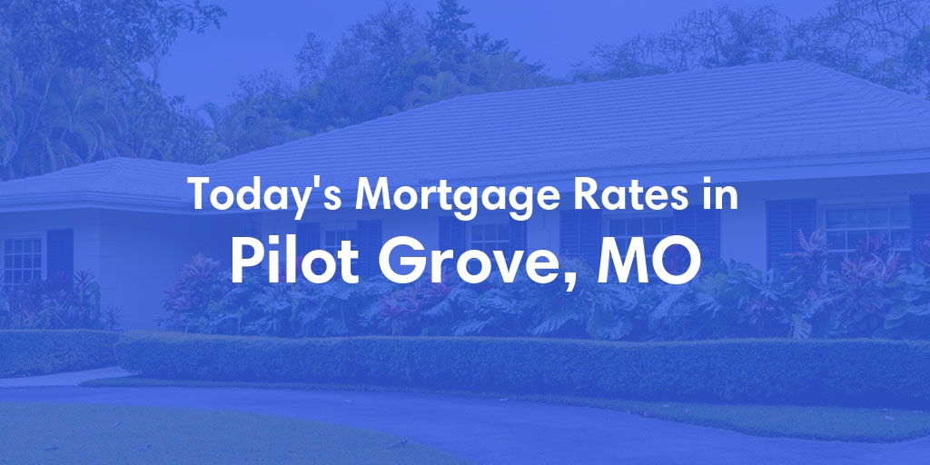 The Current Average Refinance Rates in Pilot Grove, MO - Updated: Fri, May 31, 2024