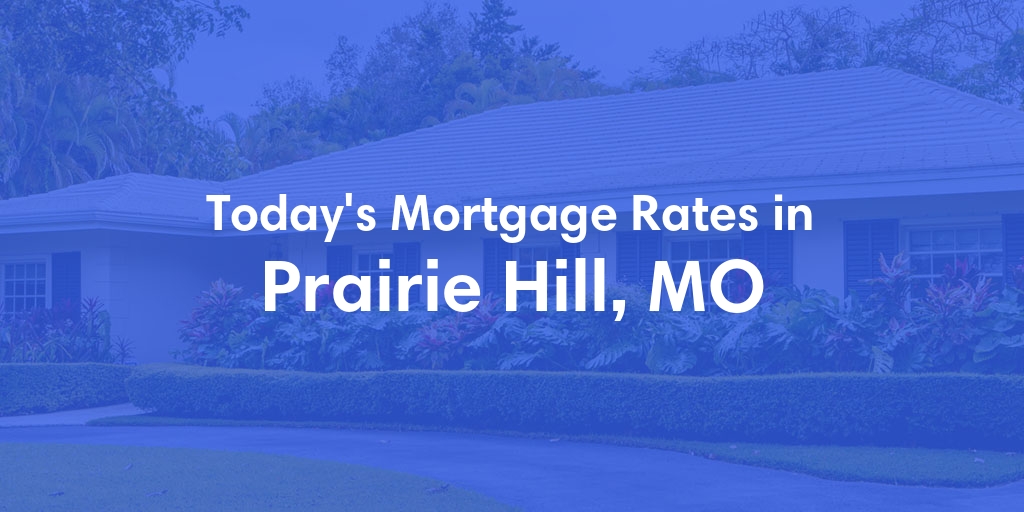 The Current Average Refinance Rates in Prairie Hill, MO - Updated: Sun, May 19, 2024