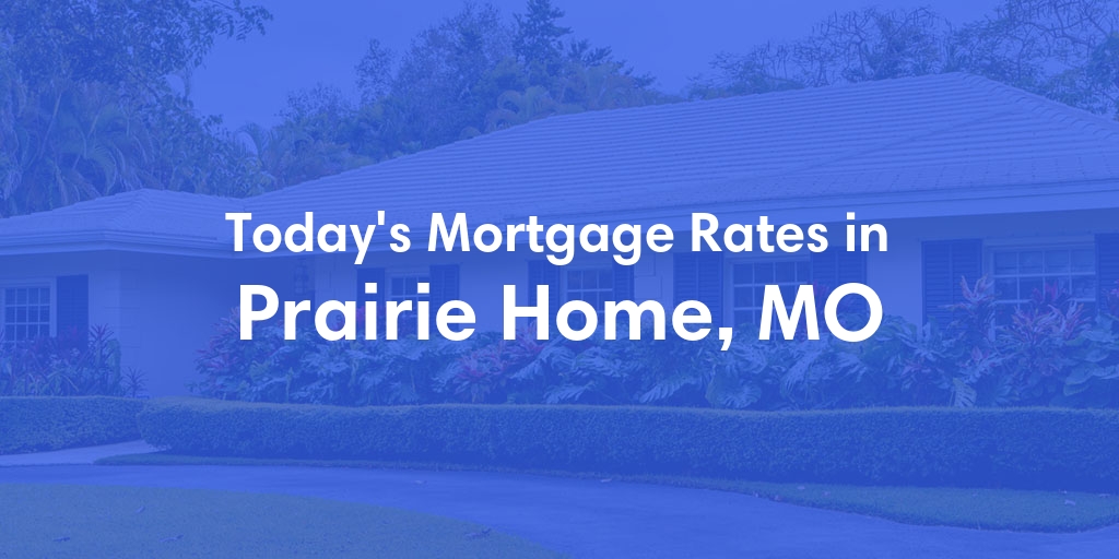 The Current Average Refinance Rates in Prairie Home, MO - Updated: Mon, May 20, 2024