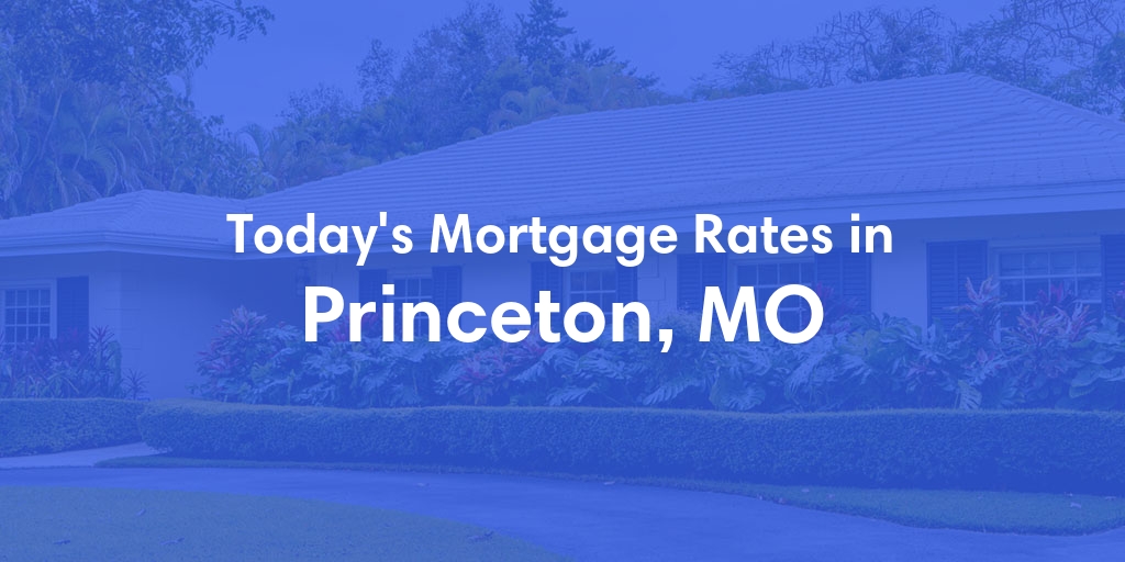 The Current Average Refinance Rates in Princeton, MO - Updated: Mon, May 20, 2024