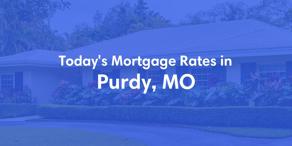 The Current Average Refinance Rates in Purdy, MO - Updated: Sat, Jun 1, 2024