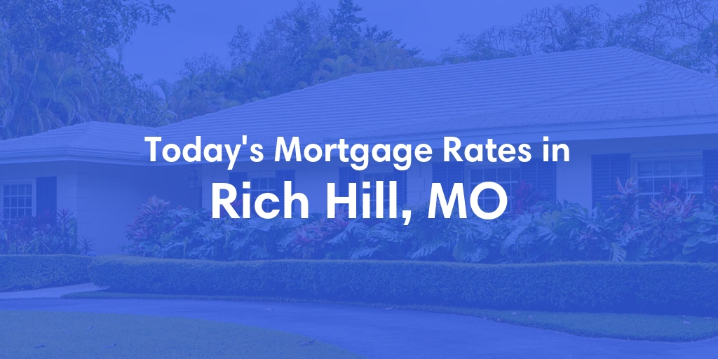 The Current Average Mortgage Rates in Rich Hill, MO - Updated: Tue, May 7, 2024