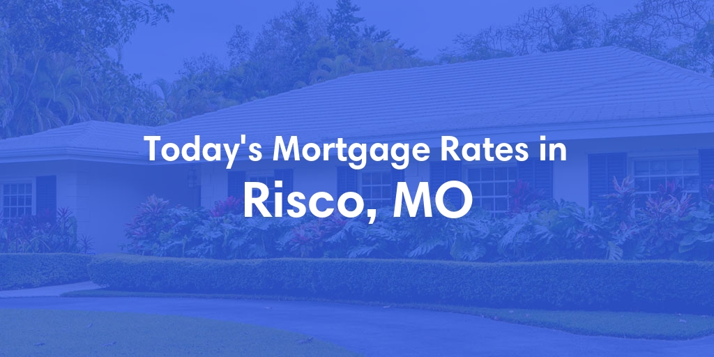 The Current Average Refinance Rates in Risco, MO - Updated: Fri, May 31, 2024