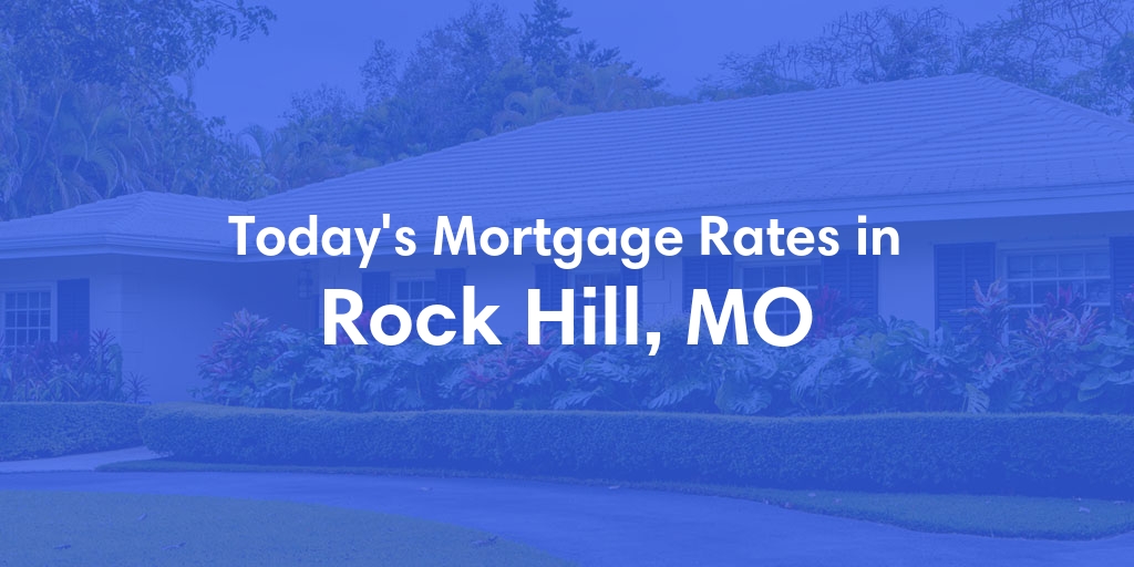 The Current Average Refinance Rates in Rock Hill, MO - Updated: Mon, May 20, 2024