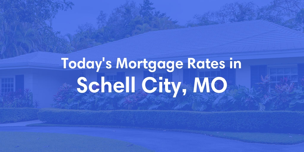 The Current Average Refinance Rates in Schell City, MO - Updated: Fri, May 31, 2024