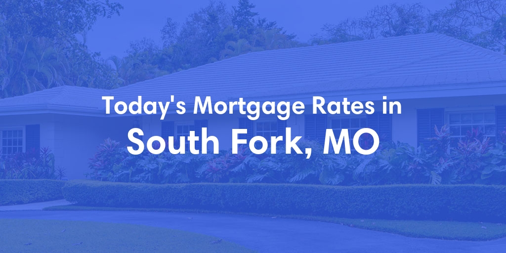 The Current Average Refinance Rates in South Fork, MO - Updated: Mon, May 20, 2024