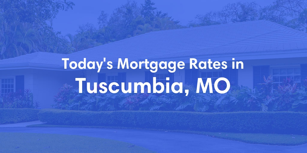 The Current Average Refinance Rates in Tuscumbia, MO - Updated: Mon, May 20, 2024