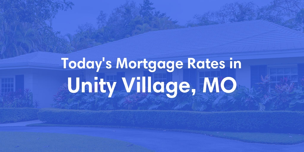 The Current Average Refinance Rates in Unity Village, MO - Updated: Mon, May 20, 2024