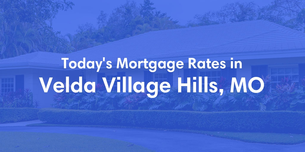The Current Average Mortgage Rates in Velda Village Hills, MO - Updated: Thu, May 9, 2024