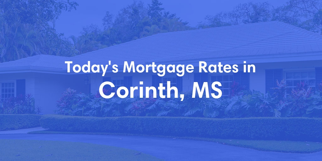 The Current Average Refinance Rates in Corinth, MS - Updated: Thu, Jun 6, 2024