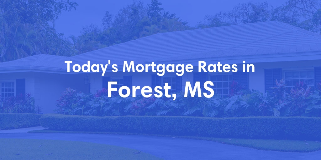 The Current Average Refinance Rates in Forest, MS - Updated: Wed, Jun 5, 2024