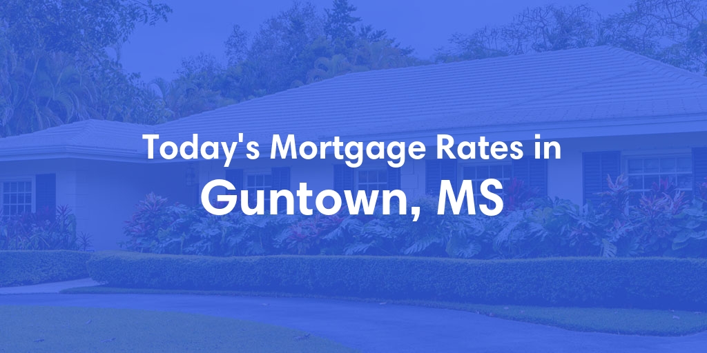 The Current Average Refinance Rates in Guntown, MS - Updated: Wed, Jun 5, 2024