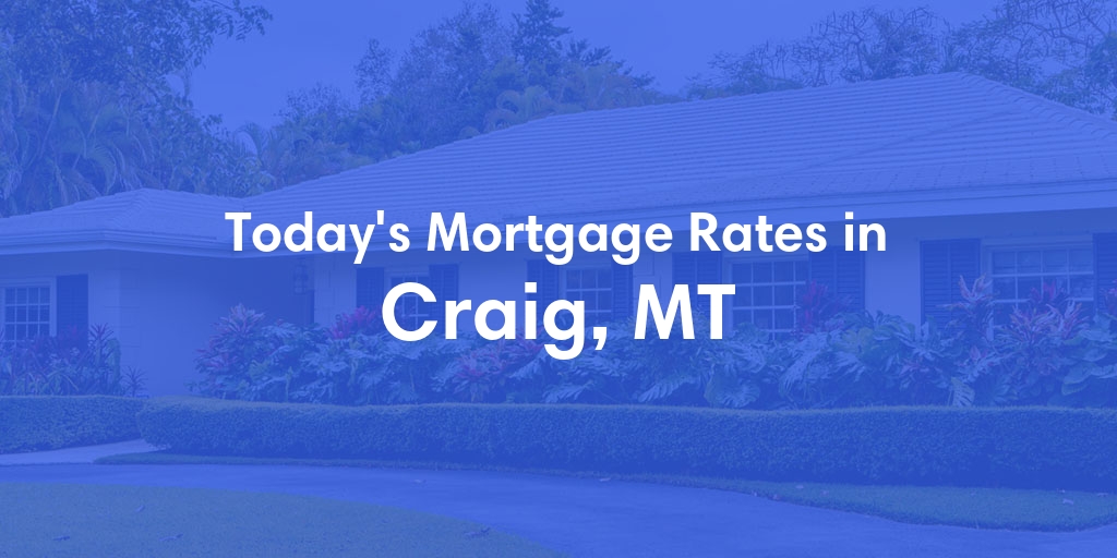The Current Average Refinance Rates in Craig, MT - Updated: Wed, May 29, 2024