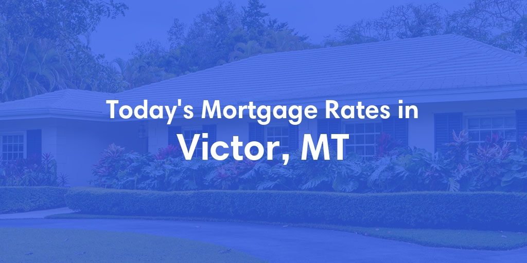 The Current Average Refinance Rates in Victor, MT - Updated: Wed, May 29, 2024