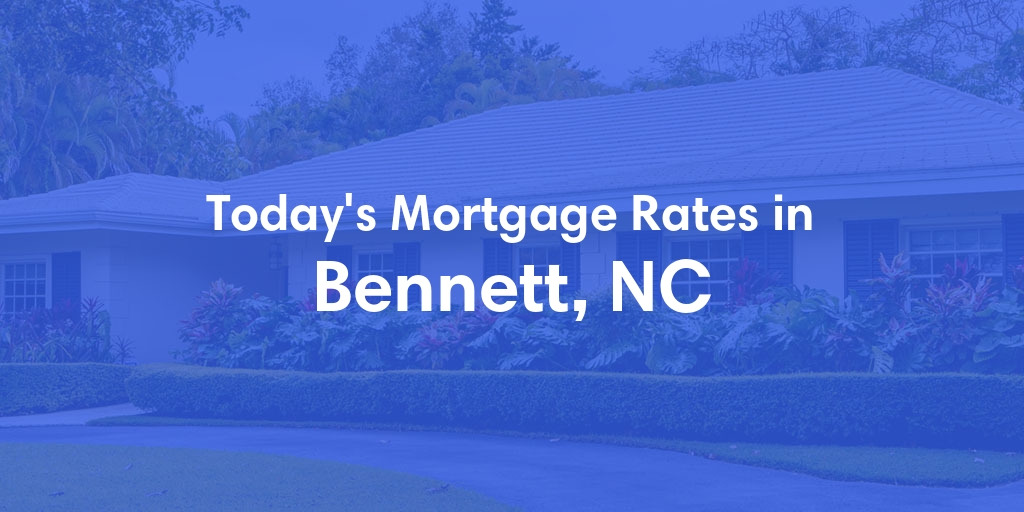 The Current Average Refinance Rates in Bennett, NC - Updated: Fri, Jun 7, 2024