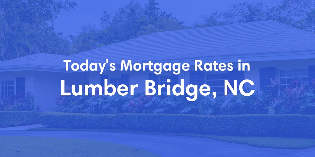 The Current Average Refinance Rates in Lumber Bridge, NC - Updated: Thu, May 23, 2024