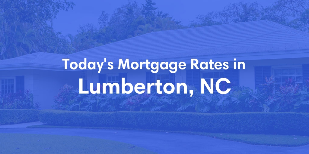 The Current Average Refinance Rates in Lumberton, NC - Updated: Tue, Jun 25, 2024
