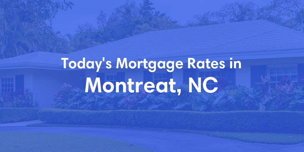 The Current Average Mortgage Rates in Montreat, NC - Updated: Thu, May 2, 2024