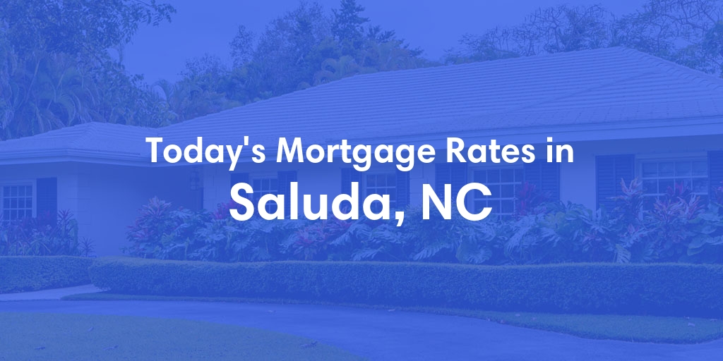 The Current Average Refinance Rates in Saluda, NC - Updated: Thu, Jun 6, 2024