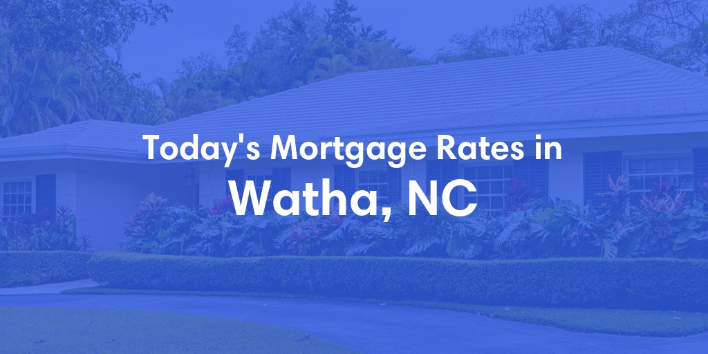 The Current Average Mortgage Rates in Watha, NC - Updated: Thu, May 2, 2024