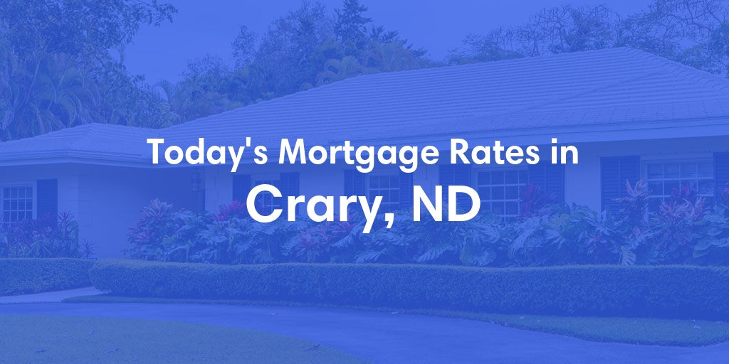 The Current Average Mortgage Rates in Crary, ND - Updated: Mon, Apr 29, 2024