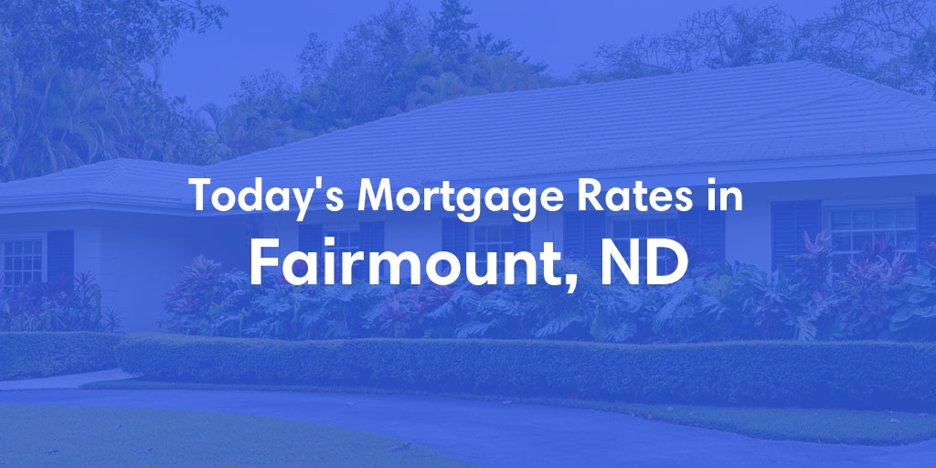The Current Average Refinance Rates in Fairmount, ND - Updated: Sun, Jun 2, 2024