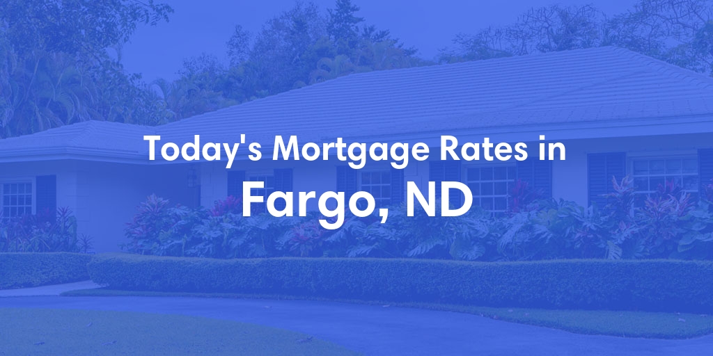 The Current Average Mortgage Rates in Fargo, ND - Updated: Sun, Apr 28, 2024
