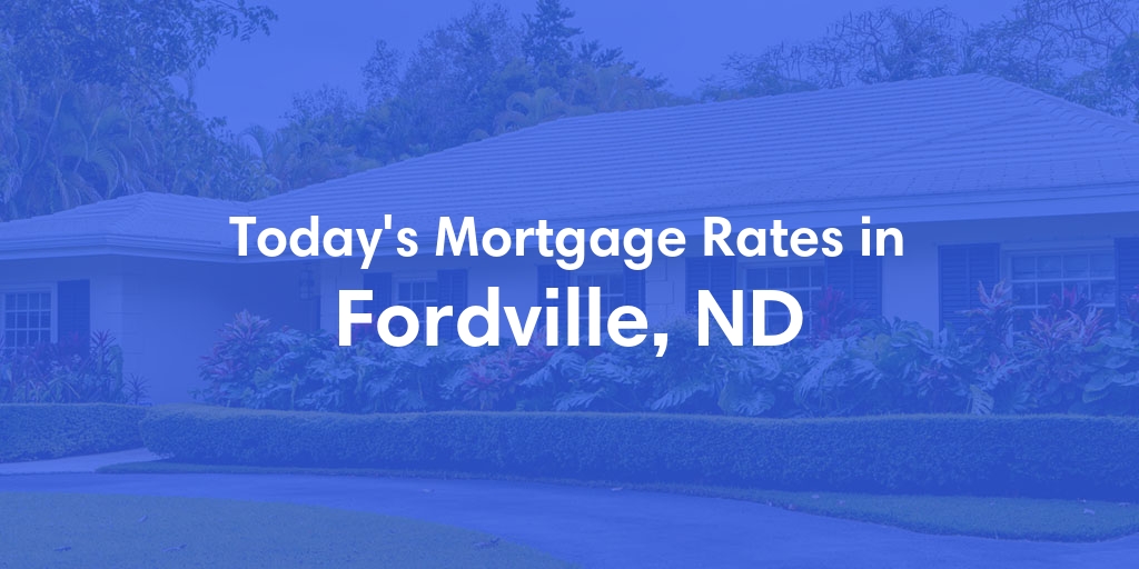 The Current Average Mortgage Rates in Fordville, ND - Updated: Mon, Apr 29, 2024