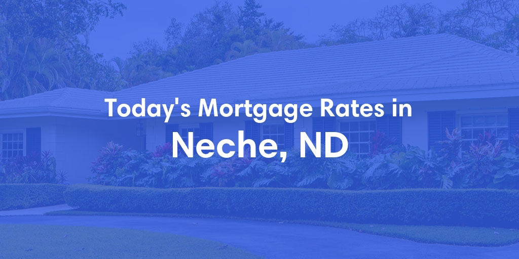 The Current Average Mortgage Rates in Neche, ND - Updated: Thu, May 2, 2024