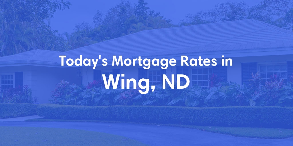 The Current Average Mortgage Rates in Wing, ND - Updated: Thu, May 2, 2024