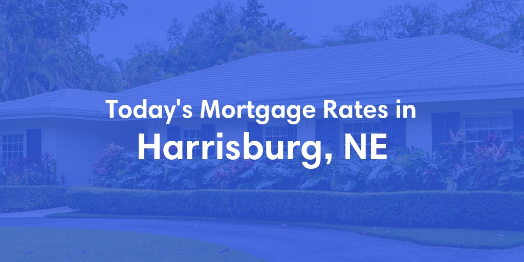The Current Average Mortgage Rates in Harrisburg, NE - Updated: Mon, May 6, 2024