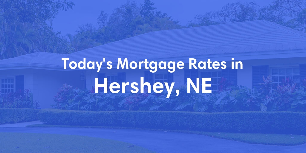 The Current Average Mortgage Rates in Hershey, NE - Updated: Sat, Apr 27, 2024