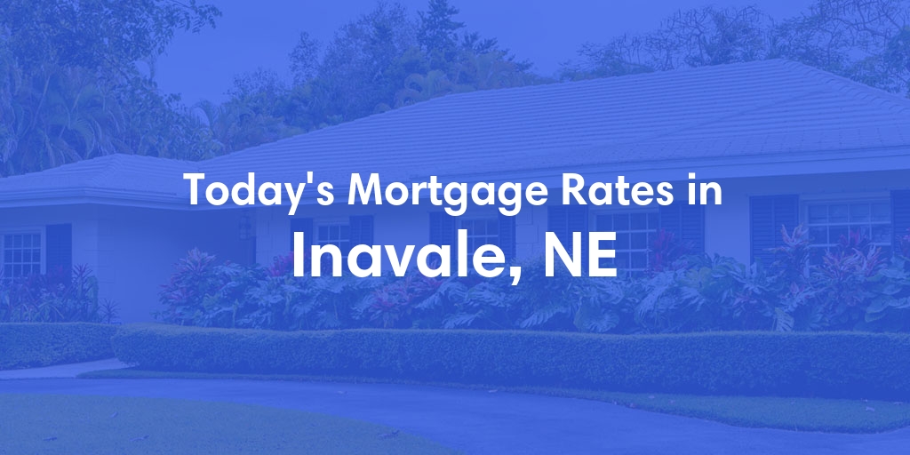The Current Average Mortgage Rates in Inavale, NE - Updated: Mon, Apr 29, 2024