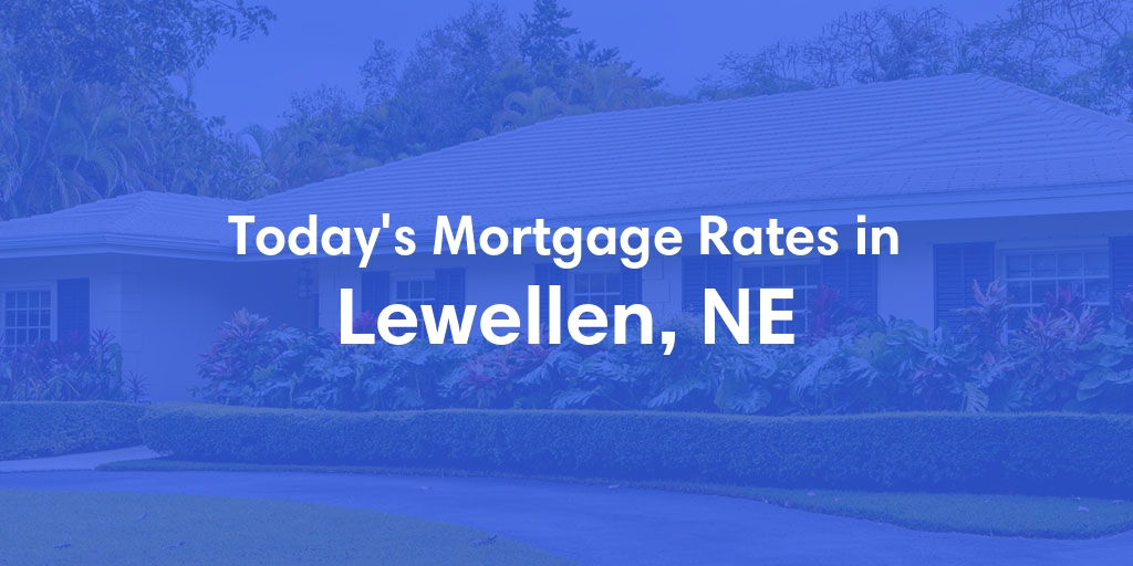 The Current Average Mortgage Rates in Lewellen, NE - Updated: Thu, May 2, 2024