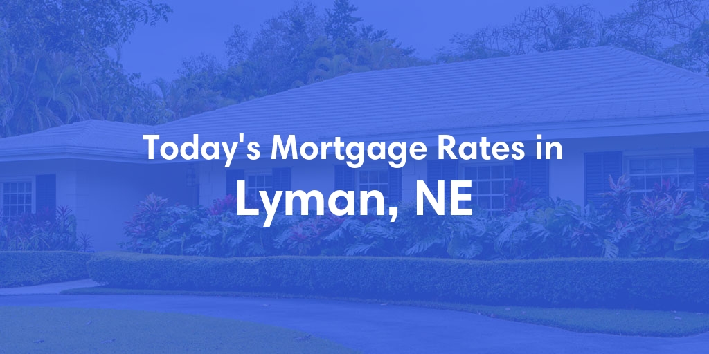 The Current Average Mortgage Rates in Lyman, NE - Updated: Sun, Apr 28, 2024