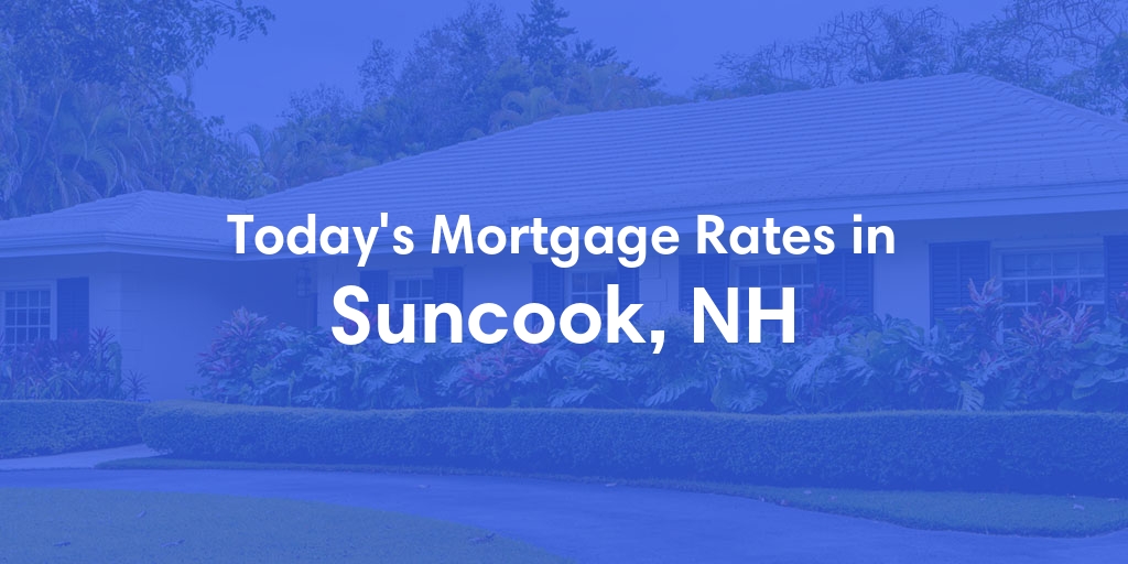 The Current Average Mortgage Rates in Suncook, NH - Updated: Thu, May 2, 2024