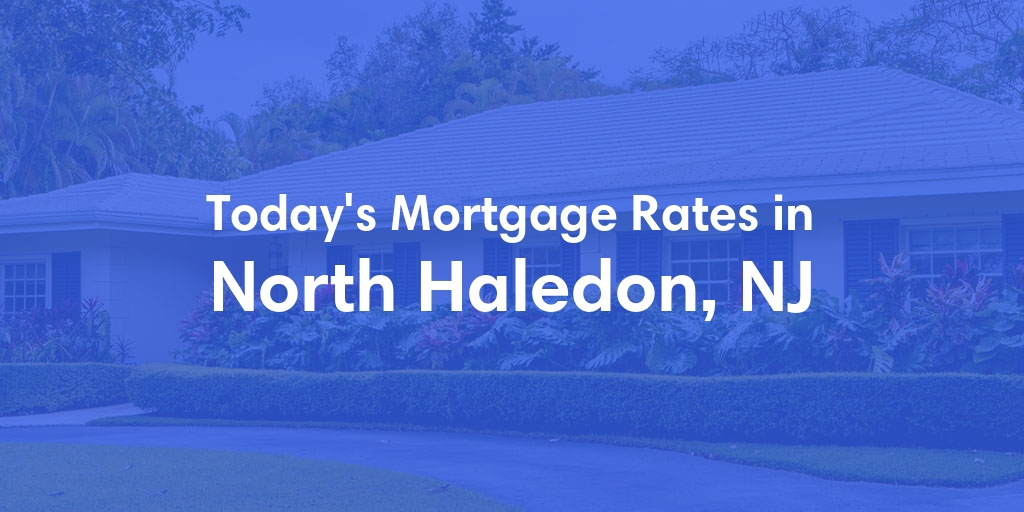 The Current Average Mortgage Rates in North Haledon, NJ - Updated: Fri, May 3, 2024