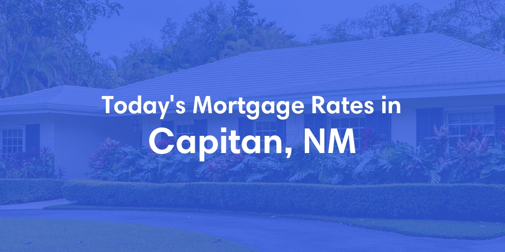 The Current Average Refinance Rates in Capitan, NM - Updated: Tue, Jun 18, 2024