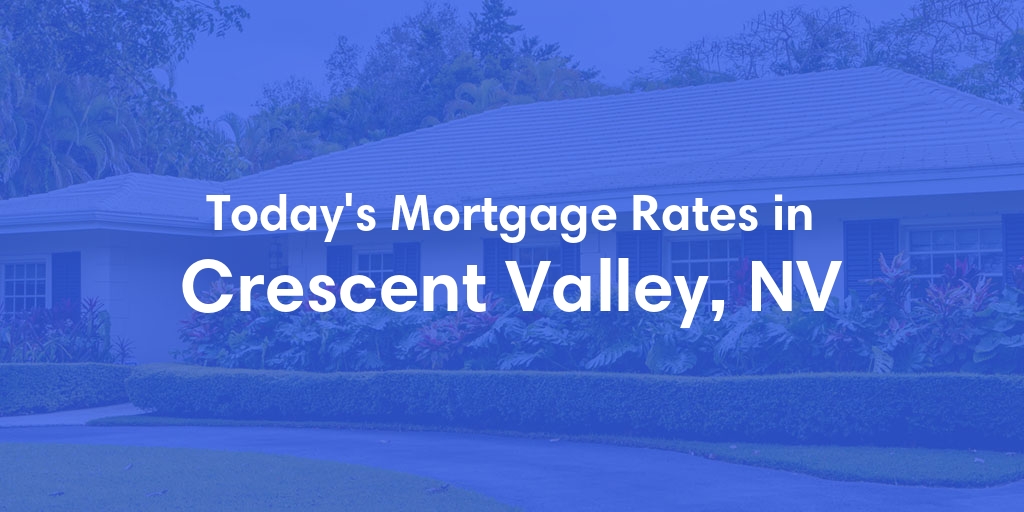 The Current Average Refinance Rates in Crescent Valley, NV - Updated: Mon, May 20, 2024