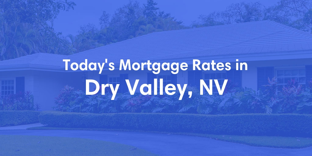 The Current Average Refinance Rates in Dry Valley, NV - Updated: Mon, May 20, 2024