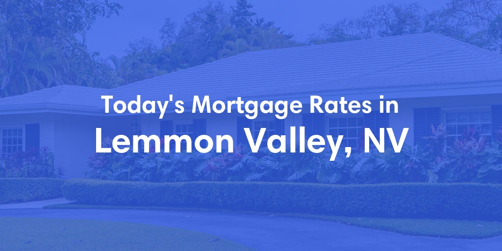 The Current Average Refinance Rates in Lemmon Valley, NV - Updated: Mon, May 20, 2024
