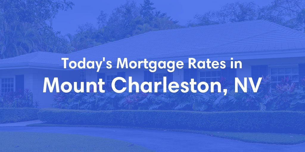 The Current Average Refinance Rates in Mount Charleston, NV - Updated: Mon, May 20, 2024