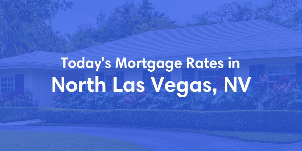 The Current Average Refinance Rates in North Las Vegas, NV - Updated: Mon, May 20, 2024